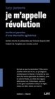 Image for Je m&#39;appelle Revolution: Ecrits et paroles d&#39;une eternelle agitatrice
