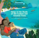 Image for Songs in the Shade of the Cashew and Coconut Trees