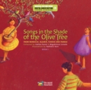 Image for Songs in the shade of the olive tree  : from Morocco, Algeria, Tunisia and FranceBook 1