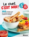 Image for Le Chef, C&#39;est Moi!: 100 Recettes Que Les Enfants Adorent Cuisiner Et Manger