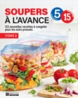 Image for Soupers a l&#39;avance, tome 2: 125 nouvelles recettes a congeler pour les soirs presses