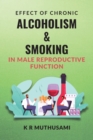 Image for Effect of Chronic Alcoholism &amp; Smoking in Male Reproductive Function