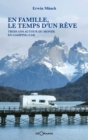 Image for En Famille, Le Temps D&#39;un Reve: Trois Ans Autour Du Monde En Camping-car