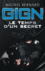 Image for GIGN, le temps d&#39;un secret: Dans les coulisses du Groupe d&#39;intervention de la Gendarmerie nationale