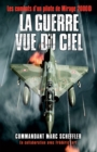 Image for La guerre vue du ciel: Les combats d&#39;un pilote de Mirage 2000D