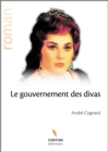 Image for Le gouvernement des divas: Roman epique et lyrique