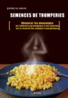 Image for Semences de tromperie: Denoncer les mensonges de l&#39;industrie agrochimique et des autorites sur la securite des aliments transgeniques