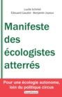 Image for Manifeste des ecologistes atterres: Pour une ecologie autonome, loin du politique circus