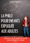 Image for La philo pour enfants expliquee aux adultes