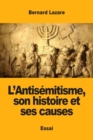 Image for L&#39;Antisemitisme, son histoire et ses causes
