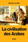 Image for La civilisation des Arabes