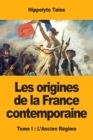 Image for Les origines de la France contemporaine : Tome I: L&#39;Ancien Regime