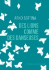 Image for Des lions comme des danseuses: Une nouvelle piquante