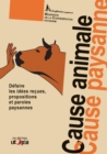Image for Cause animale, cause paysanne: Defaire les idees recues, propositions et paroles paysannes