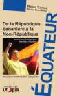 Image for Equateur: De la Republique bananiere a la Non-Republique