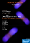 Image for Le determinisme entre sciences et philosophie: Revue Matiere premiere