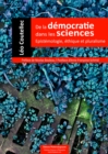 Image for De la democratie dans les sciences: Epistemologie, ethique et pluralisme