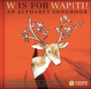 Image for W Is for Wapiti! : An Alphabet Songbook