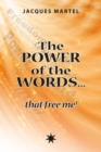 Image for power of the words... that free me!: Healing words related to spiritual principle
