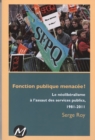 Image for Fonction puplique menacee! : Le neoliberalisme a l&#39;assaut...