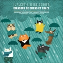 Image for Il pleut a boire debout ! : Chansons de chiens et chats