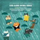 Image for It&#39;s raining cats and dogs!  : sing-along animal songs
