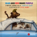Image for Blue and Red Make Purple : A musical journey with Jennifer Gasoi