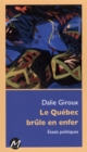 Image for Le Quebec brule en enfer : Essais politiques.