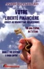 Image for Votre liberte financiere grace au marketing relationnel.