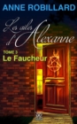 Image for Les ailes d&#39;Alexanne: Le faucheur.