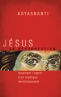Image for Jesus, sa resurrection: Incarnant l&#39;esprit d&#39;un mystique revolutionnaire.