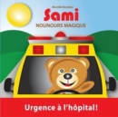 Image for Sami Nounours Magique : Urgence a l&#39;hopital! (Edition en couleurs)