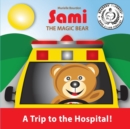 Image for Sami the Magic Bear : A Trip to the Hospital!: (Full-Color Edition)