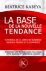 Image for La Base De La Nouvelle Tendance: Tutoriels De 15 Idees De Business: Revenus Passifs Et E-Commerce