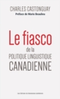 Image for Le fiasco de la politique linguistique canadienne