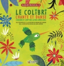 Image for Le colibri chante et danse : Chansons et comptines latino-americaines