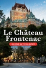 Image for Le Chateau Frontenac: Au coeur du Vieux-Quebec