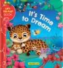 Image for It&#39;s Time to Dream: A Lift-the-Flap Book