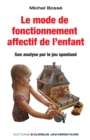 Image for Le Mode De Fonctionnement Affectif De L&#39;enfant: Son Analyse Par Le Jeu Spontane . Reedition