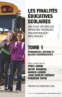 Image for Les Finalites Educatives Scolaires. Une Etude Critique Des Approches Theoriques, Philosophiques Et Ideologiques. Tome 1: Fondements, Notions Et Enjeux Socioeducatifs