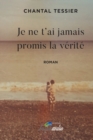 Image for Je Ne T&#39;ai Jamais Promis La Verite