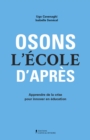 Image for Osons l&#39;ecole d&#39;apres: Apprendre de la crise pour innover en education
