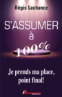 Image for S&#39;assumer a 100%: Je Prend Ma Place, Point Final!