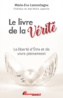 Image for Le livre de la Verite: La liberte d&#39;Etre et de vivre pleinement