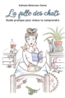 Image for La Folle Des Chats: Guide Pratique Pour Mieux La Comprendre