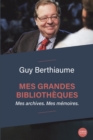 Image for Mes grandes bibliotheques: Mes archives. Mes memoires.