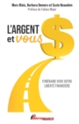 Image for L&#39;argent et vous: Itineraire vers votre liberte financiere