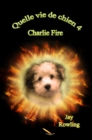 Image for Quelle vie de chien 4   Charlie Fire