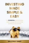 Image for Investing Made Simple and Easy : The 49 Essential Personal Finance, Wealth Management, and Trading Tips That Pro&#39;s Should Share