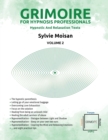Image for Grimoire for hypnosis professionals : hypnotic and relaxation texts: Volume 2